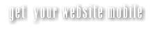 get your website mobile